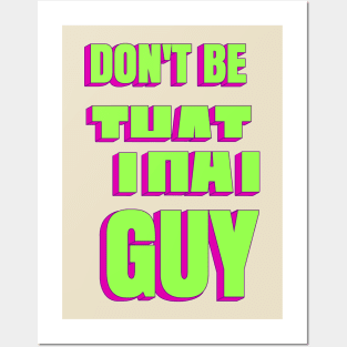 Don't be that guy Posters and Art